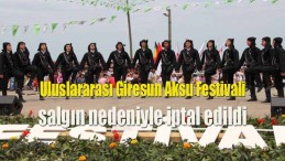 Uluslararası Giresun Aksu Festivali iptal edildi