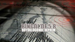 Bingöl’de 5,8 büyüklüğünde deprem