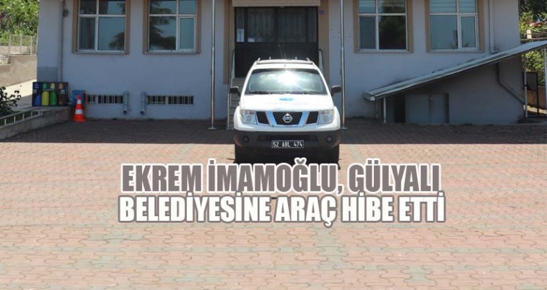 Ekrem İmamoğlu, Gülyalı Belediyesine araç hibe etti