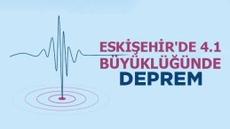 Eskişehir’de 4.1 Büyüklüğünde Deprem!