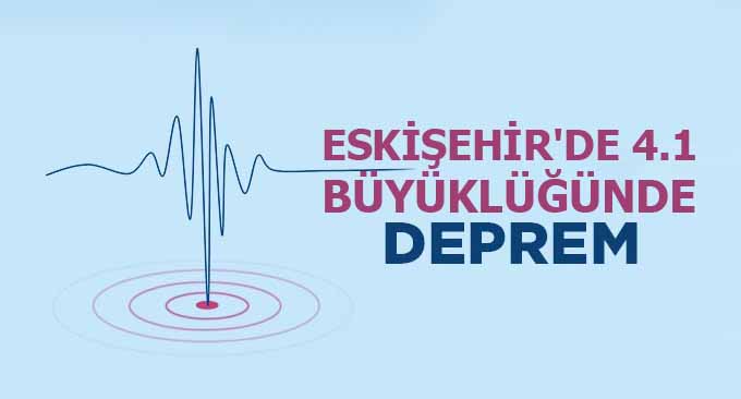 Eskişehir’de 4.1 Büyüklüğünde Deprem!