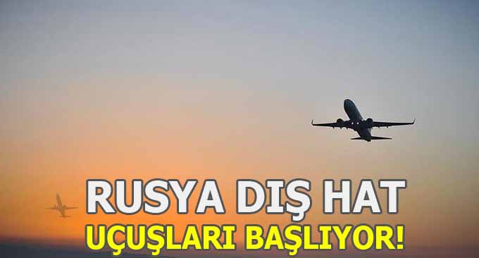 Rusya Türkiye Arası Uçuşlar Başlıyor!