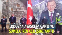 Cumhurbaşkanı Erdoğan Sümela’nın Açılışını Yaptı!