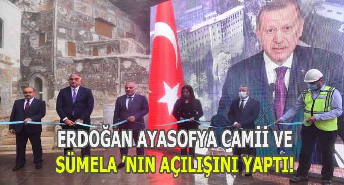 Cumhurbaşkanı Erdoğan Sümela’nın Açılışını Yaptı!