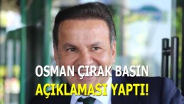 Osman Çırak Basın Açıklaması Yaptı!