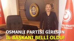 Osmanlı Partisi Giresun İl Başkanı Belli Oldu