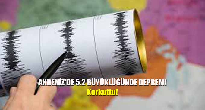 Akdeniz’de 5.2 Büyüklüğünde Deprem!