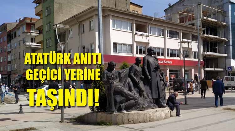 Atatürk Anıtı Geçici Yerine Taşındı!