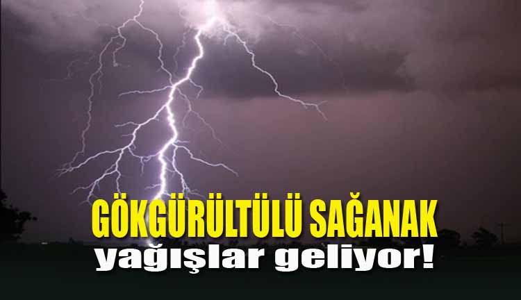 Gök Gürültülü Sağanak Yağış Bekleniyor!