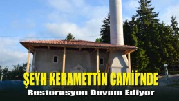 Şeyh Keramettin Camii’nde Restorasyon Devam Ediyor