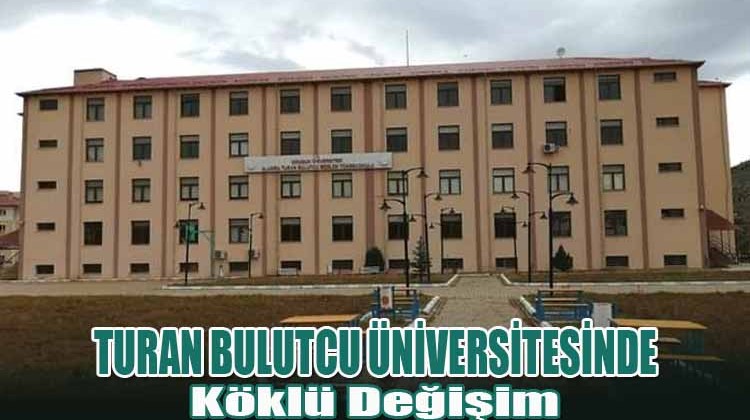 Turan Bulutcu Üniversitesinde Köklü Değişim