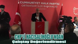 CHP’li Hacısalihoğlu’ndan Çalıştay Değerlendirmesi