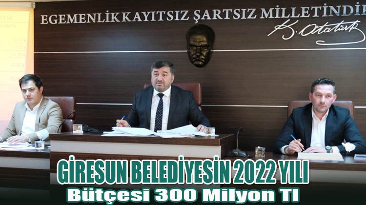 Giresun Belediyesin 2022 Yılı Bütçesi 300 Milyon Tl