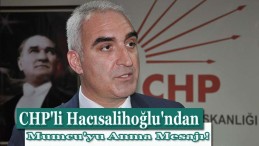 CHP’li Hacısalihoğlu’ndan Mumcu’yu Anma Mesajı!