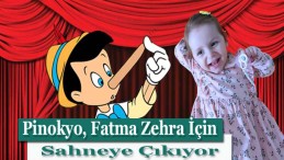 Pinokyo, Fatma Zehra İçin Sahneye Çıkıyor
