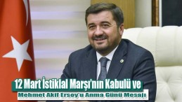 Şenlikoğlu’nun, 12 Mart İstiklal Marşı’nın Kabulü ve Mehmet Akif Ersoy’u Anma Günü Mesajı