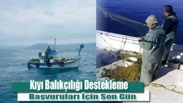 Kıyı Balıkçılığı Destekleme Başvuruları İçin Son Gün