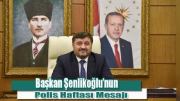 Başkan Şenlikoğlu’nun Polis Haftası Mesajı