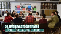 26. Fevzi Bayazıtoğlu Tiyatro Günleri 7 Mayıs’ta Başlıyor
