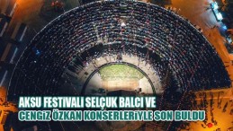 Aksu Festivali Selçuk Balcı ve Cengiz Özkan Konserleriyle Son Buldu