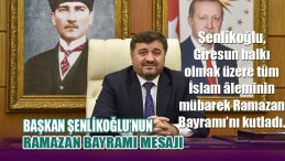 Başkan Şenlikoğlu’nun Ramazan Bayramı Mesajı
