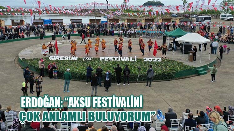 Erdoğan: Aksu Festivalini Çok Anlamlı Buluyorum