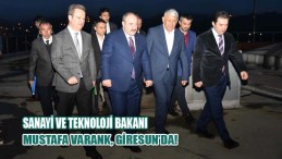 Sanayi ve Teknoloji Bakanı Mustafa Varank, Giresun’da!
