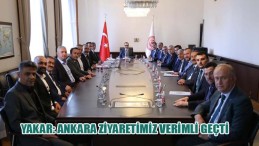 Yakar: Ankara ziyaretimiz verimli geçti