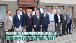 Cumhuriyet Halk Partisi Milletvekilleri Giresun TSO’yu Ziyaret Etti