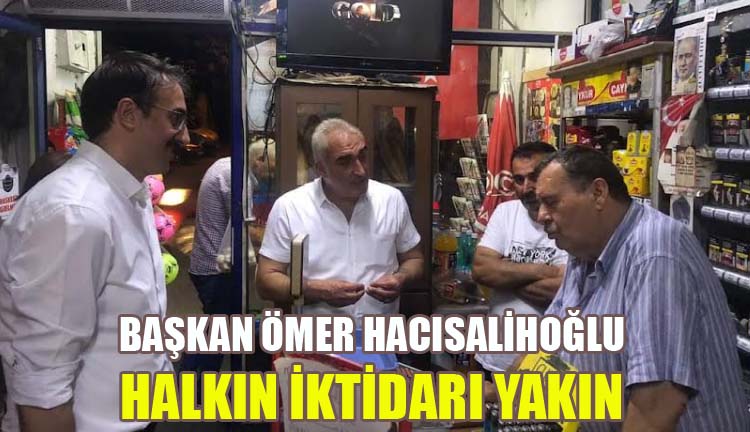 Başkan Ömer Hacısalihoğlu Halkın İktidarı Yakın