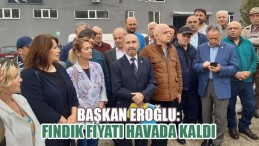 Başkan Eroğlu: Fındık Fiyatı Havada Kaldı