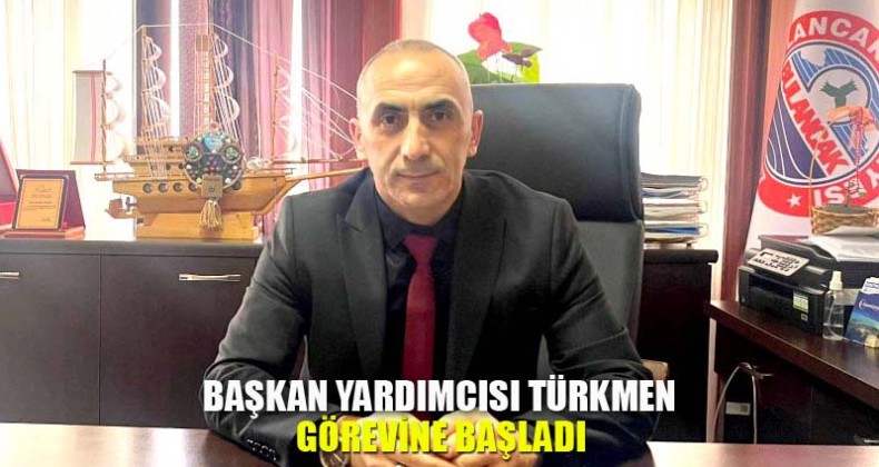 Başkan Yardımcısı Türkmen görevine başladı