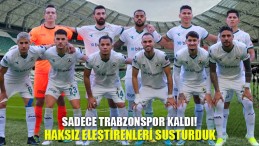 Sadece Trabzonspor Kaldı!