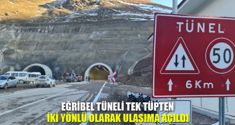Eğribel Tüneli Tek Tüpten İki Yönlü Olarak Ulaşıma Açıldı