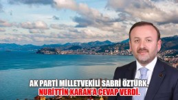 AK Parti Milletvekili Sabri Öztürk, Nurittin Karan’a cevap verdi.