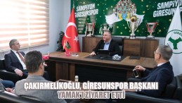 Çakırmelikoğlu’ndan Giresunspor Başkanı Yamak’a Ziyaret