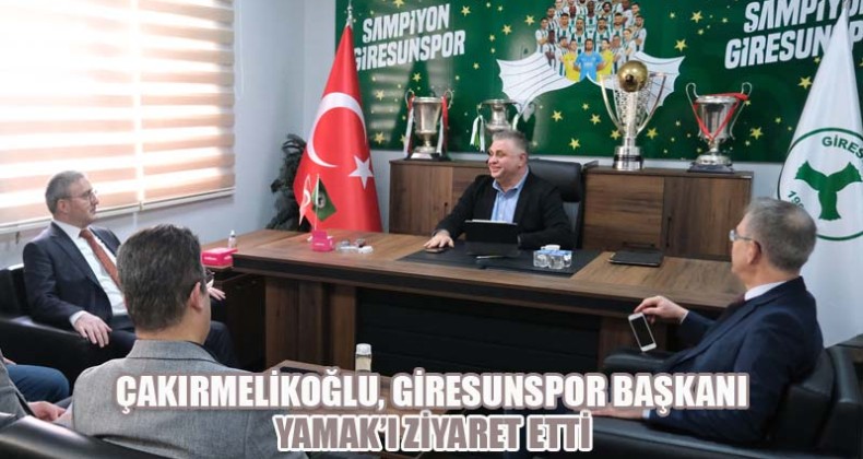 Çakırmelikoğlu’ndan Giresunspor Başkanı Yamak’a Ziyaret