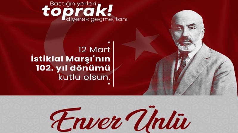 Ünlü’nün 12 Mart İstiklal Marşı’nın Kabulü ve Mehmet Akif Ersoy’u Anma Günü Mesajı