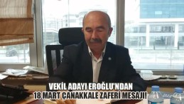 Milletvekili Aday Adayı Eroğlu’dan 18 Mart Mesajı