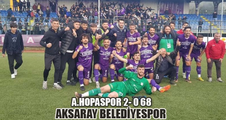A.Hopaspor 2- 0 68 Aksaray Belediyespor