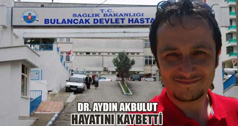 Dr. Aydın Akbulut Hayatını Kaybetti