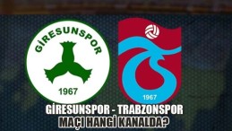 Giresunspor-Trabzonspor Maçı Hangi Kanalda?