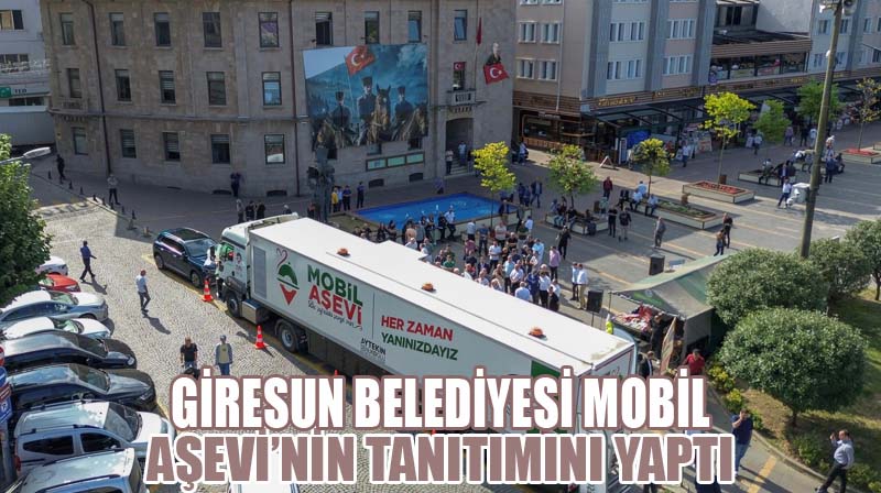 Giresun Belediyesi Mobil Aşevinin Tanıtımını Yapıtı