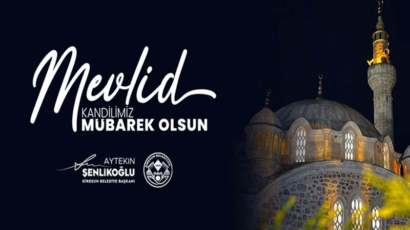 Başkan Şenlikoğlu’nun Mevlid Kandili Mesajı