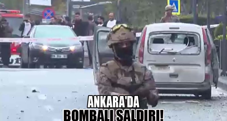 Ankara’da Bombalı Saldırı!