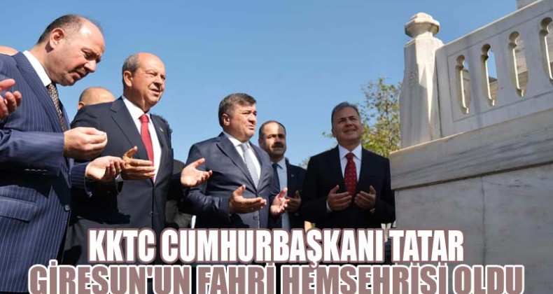 Cumhurbaşkanı Tatar Giresun’un fahri hemşehrisi oldu