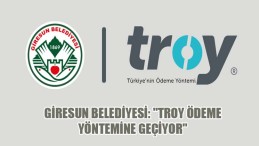 Giresun Belediyesi: “Troy Ödeme Yöntemine Geçiyor”