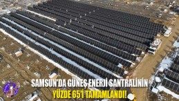 Samsun’da Güneş Enerji Santralinin Yüzde 65’i Tamamlandı