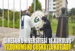 Giresun Üniversitesi 18.Kuruluş Yıldönümünü Coşkuyla Kutladı
