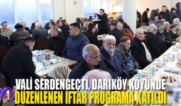 Vali Serdengeçti, Darıköy Köyünde Düzenlenen İftar Programa Katıldı